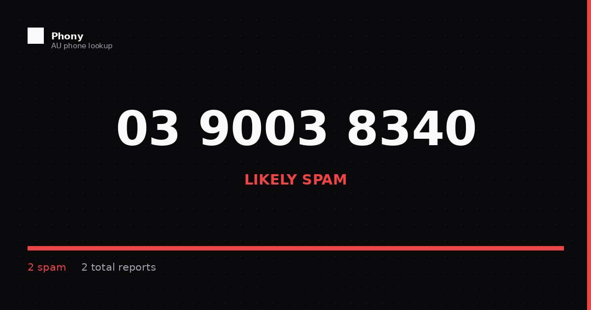 (03) 9003 8340 - Who Called? Scam Check | Phony.com.au