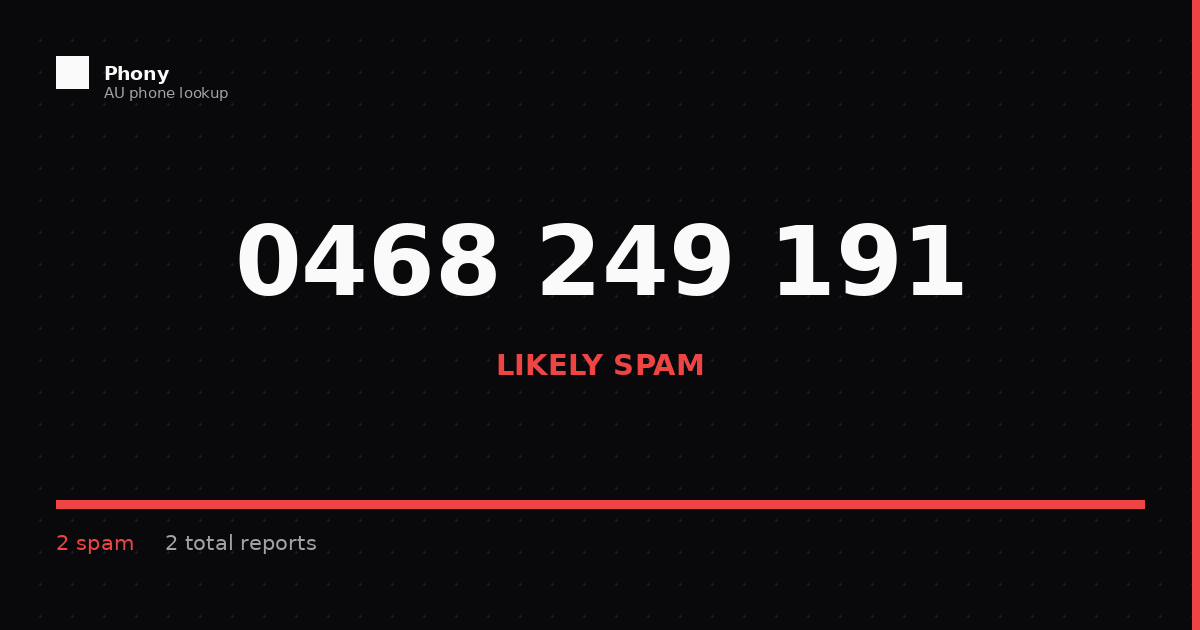 0468 249 191 - Who Called? Scam Check | Phony.com.au