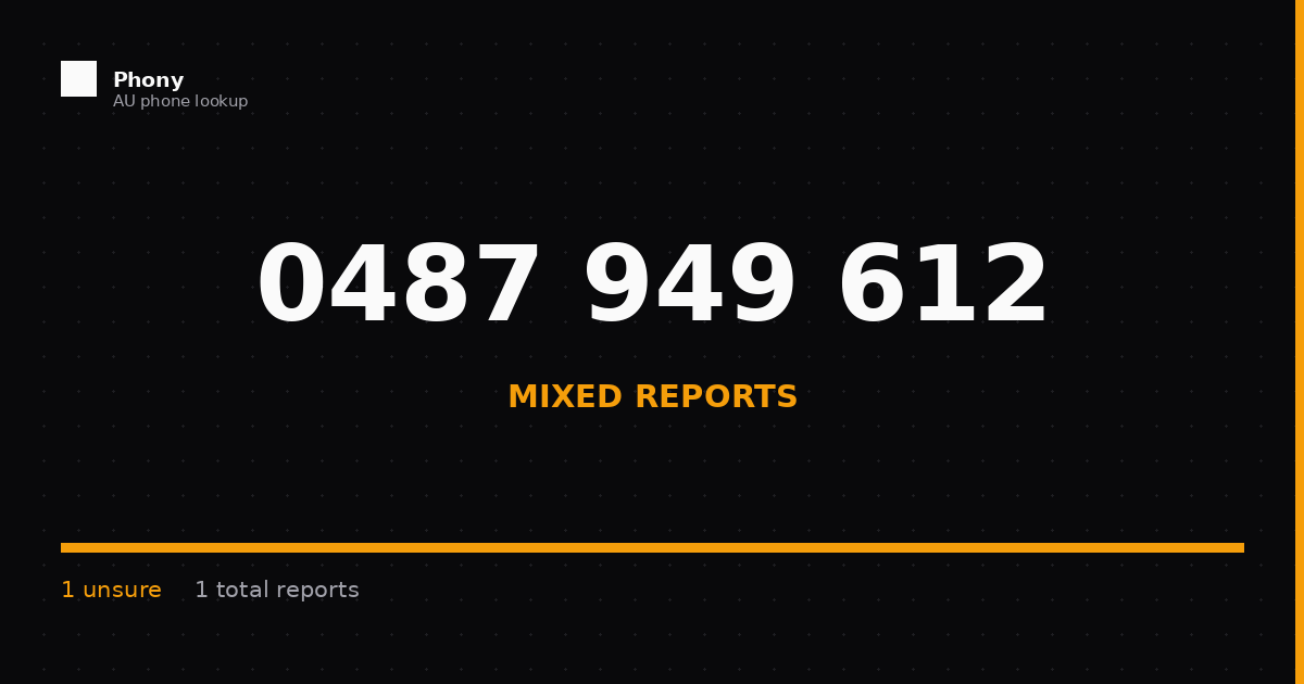 0487 949 612 - Who Called? Scam Check | Phony.com.au