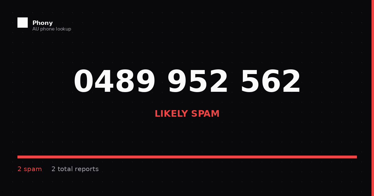0489 952 562 - Who Called? Scam Check | Phony.com.au
